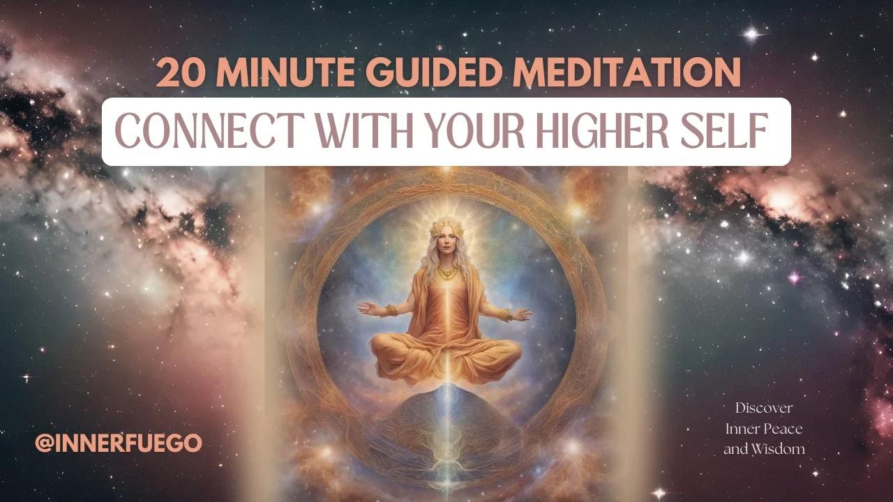 Connecting With Your Higher Self A 20 Minute Guided Meditation