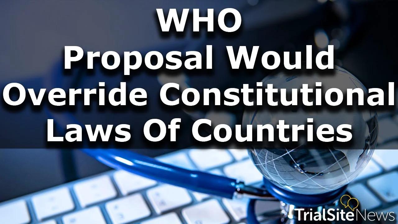 News WHO IHR Proposal To Override Constitutional Laws of Countries