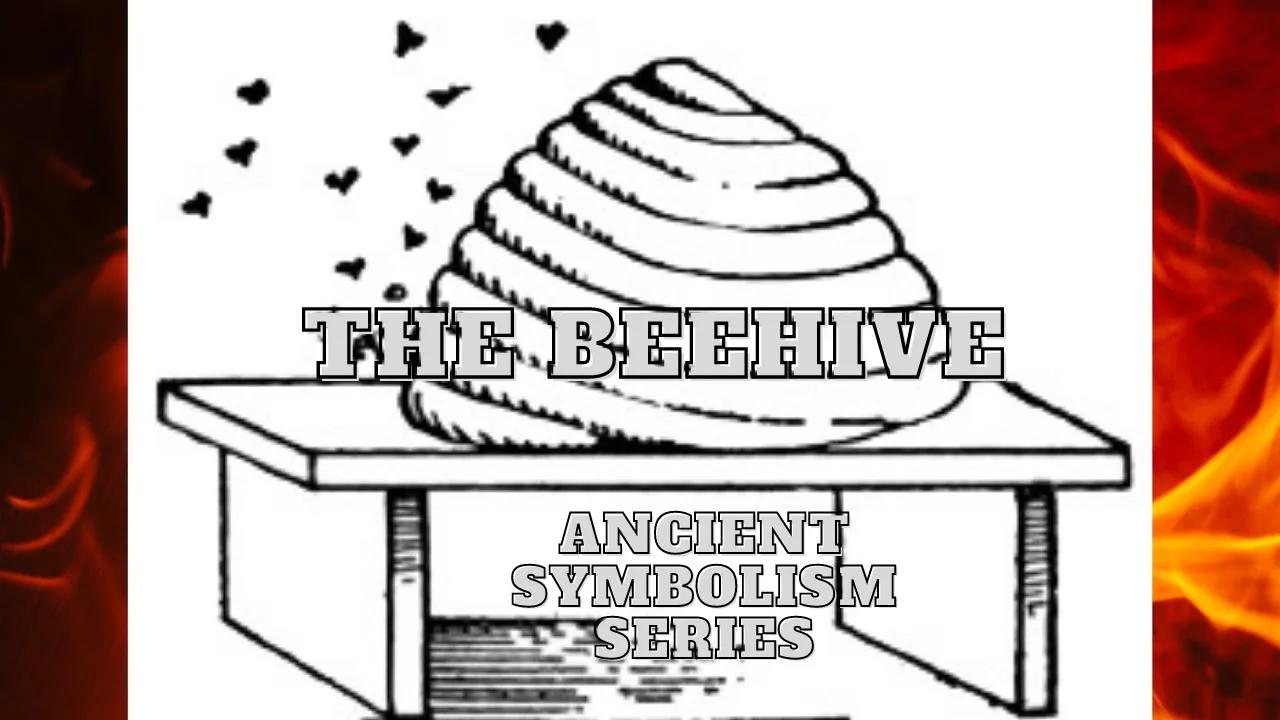 The Beehive: Ancient Symbolism Series