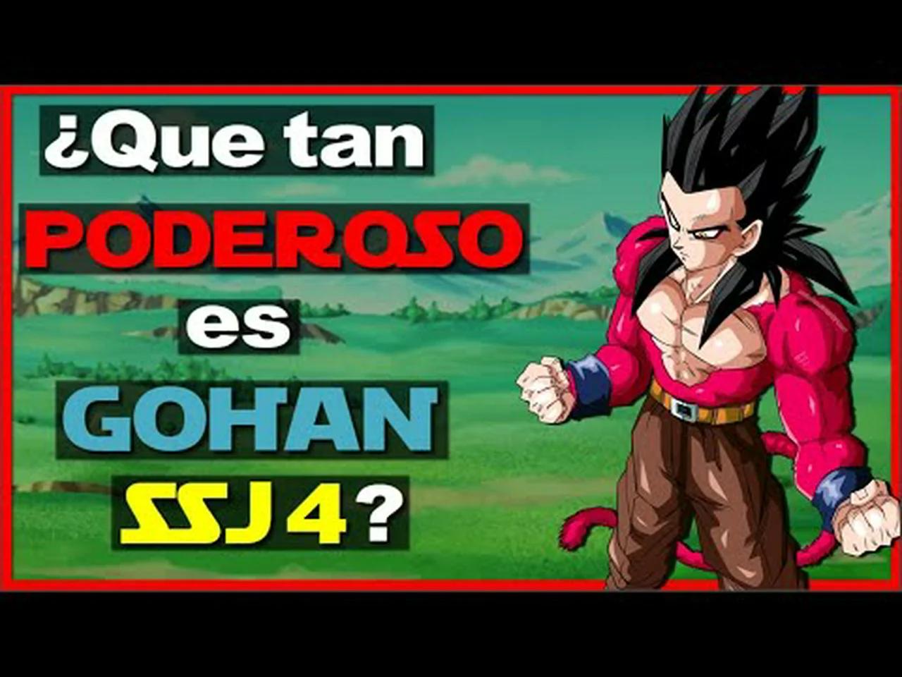 ¿Que tan PODEROSO es GOHAN SSJ4? EL POTENCIAL MÁXIMO Del GUERRERO SAIYAJIN