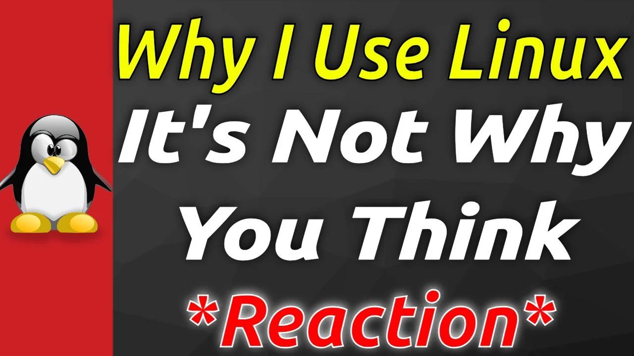 Why I Use Linux It S Not What You Think Reaction