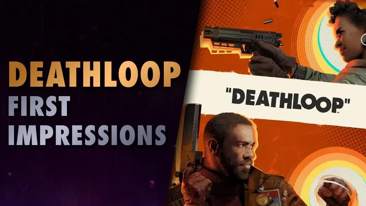 Deathloop First Impressions Review (With Gameplay Footage)