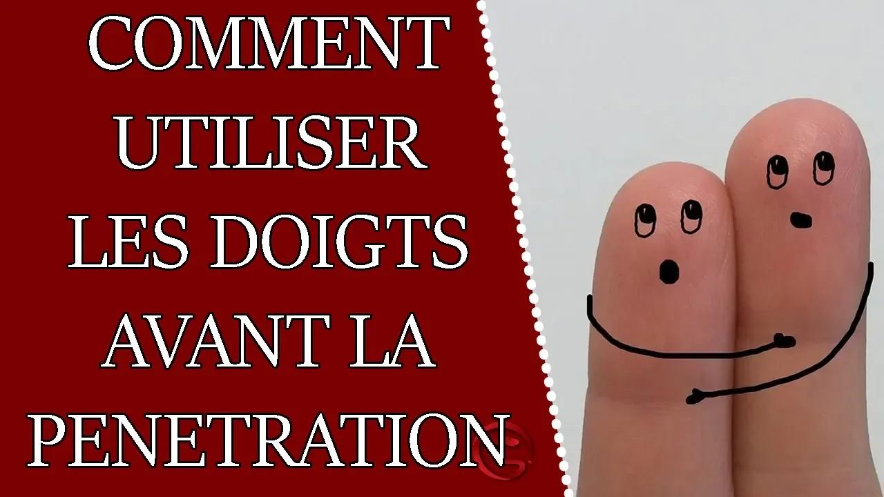 Comment utiliser les doigts avant la pénétration