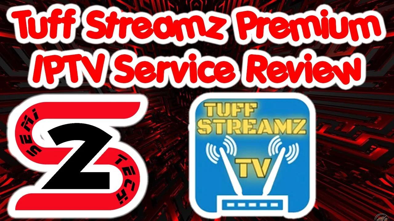 Tuff Streamz TV Premium IPTV Service Review