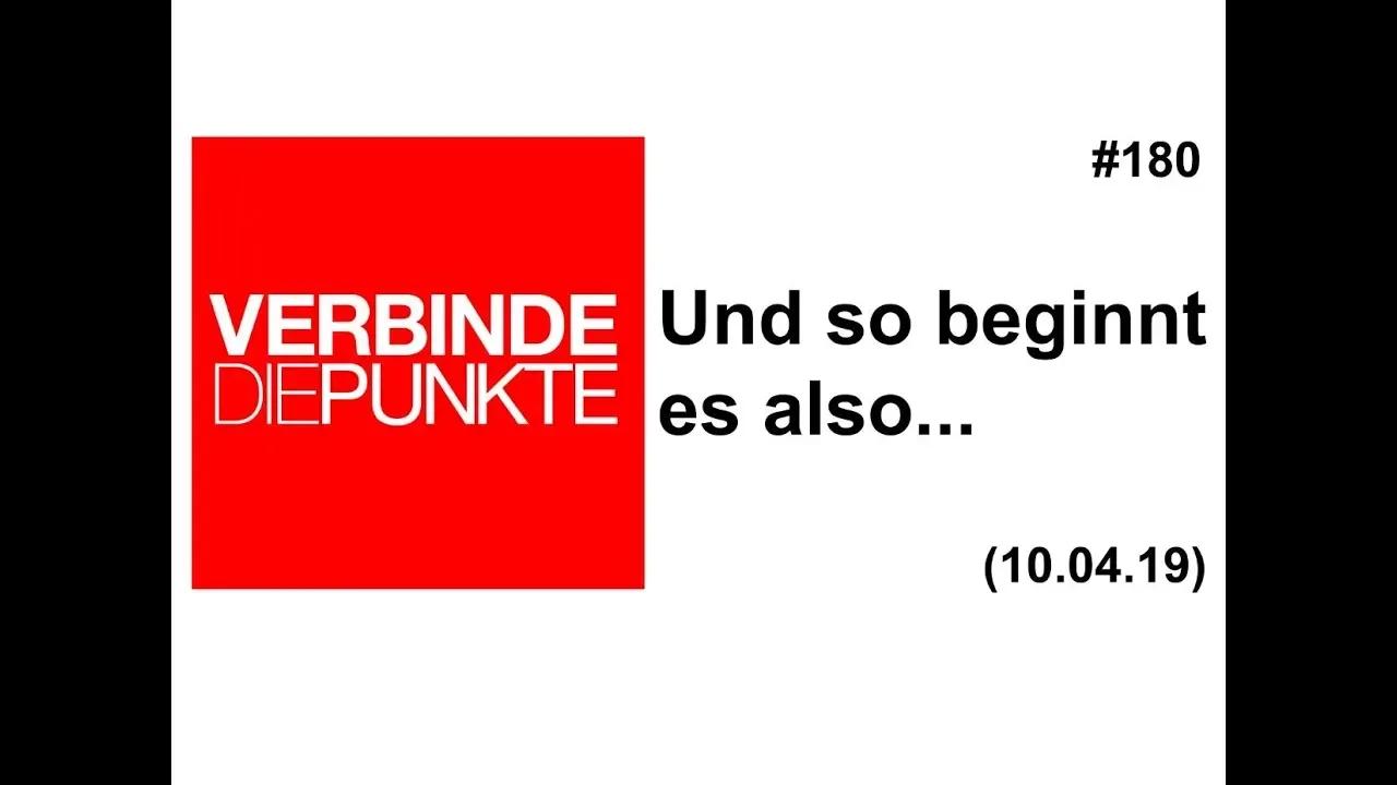 Verbinde die Punkte #180: Und so beginnt es also... (10.04.2019)