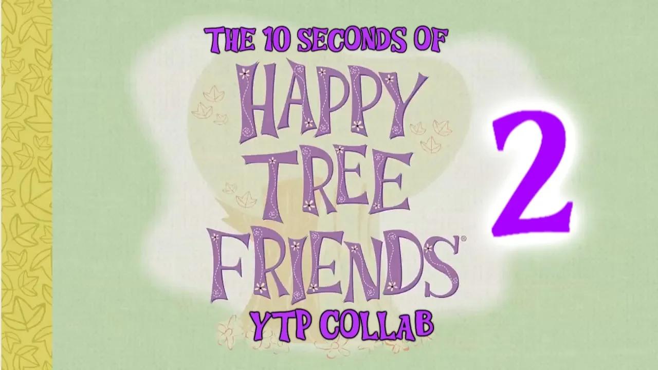 The 10 Seconds of Happy Tree Friends YTP Collab 2