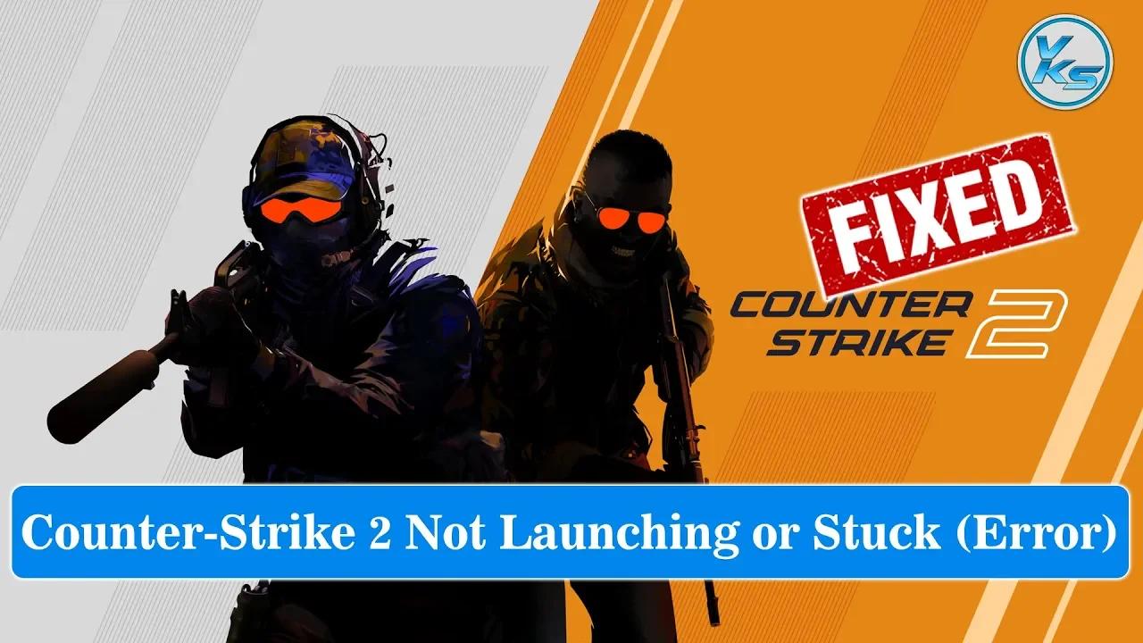 How To Fix Counter-Strike 2 Launching The Game Failed, Black Screen ...