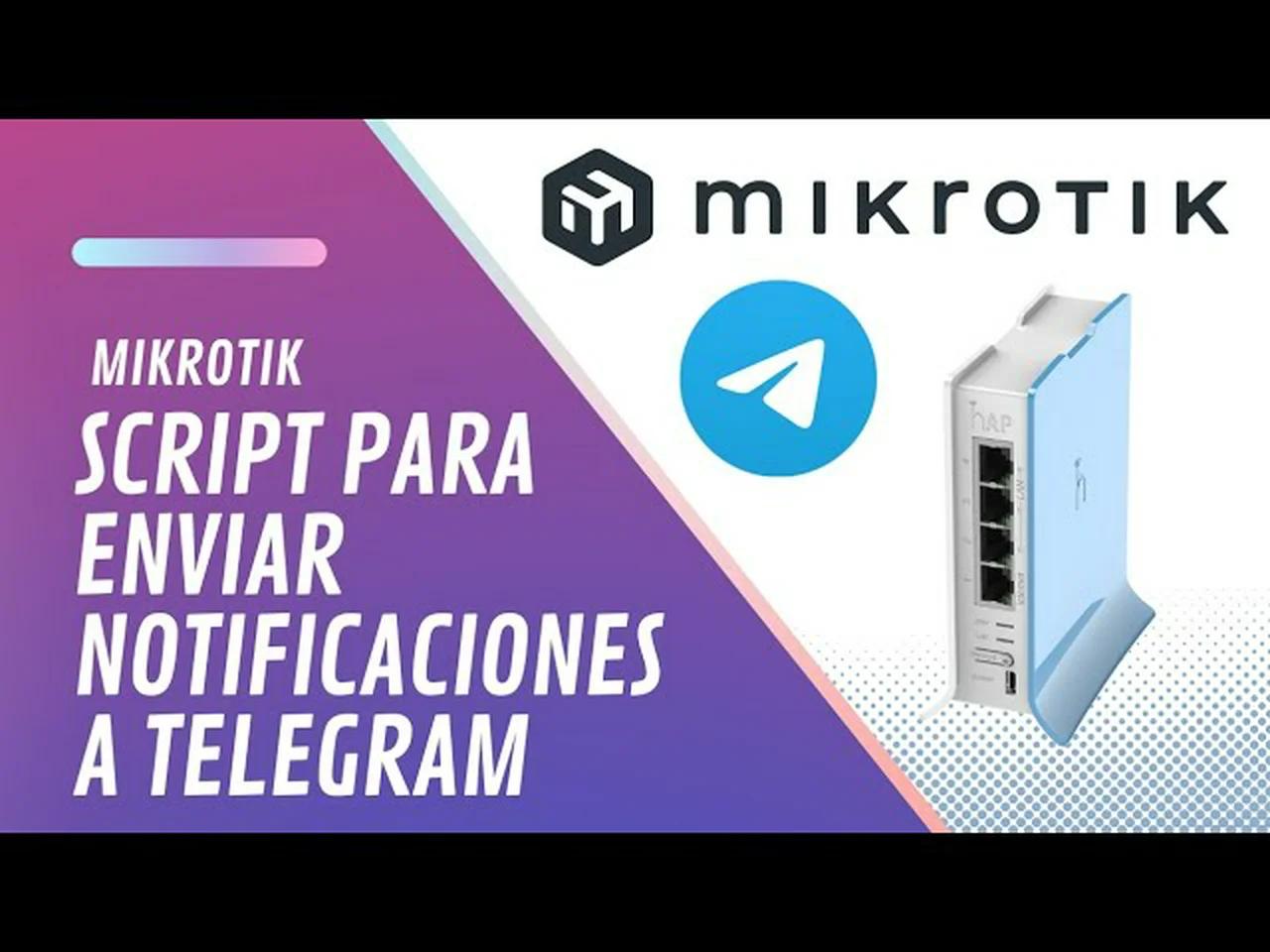 Script para enviar notificaciones a Telegram desde Mikrotik