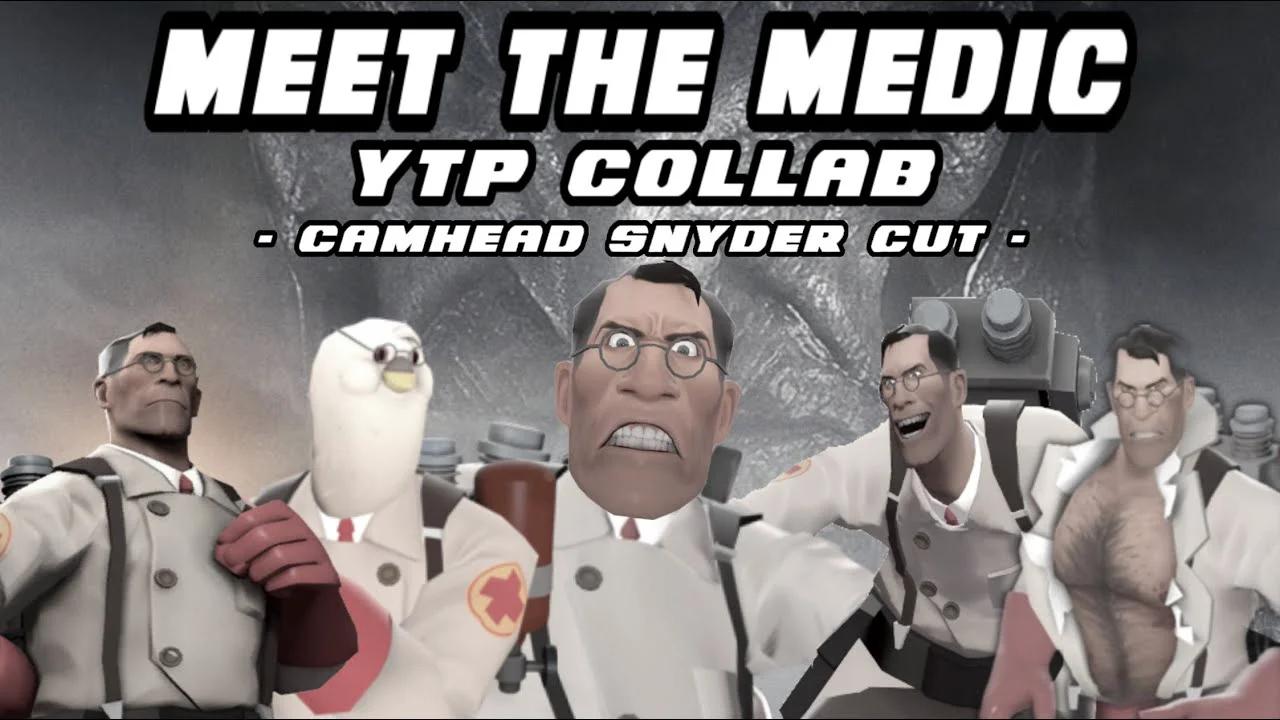 Meet The Medic Ytp Collab The Camhead Snyder Cut