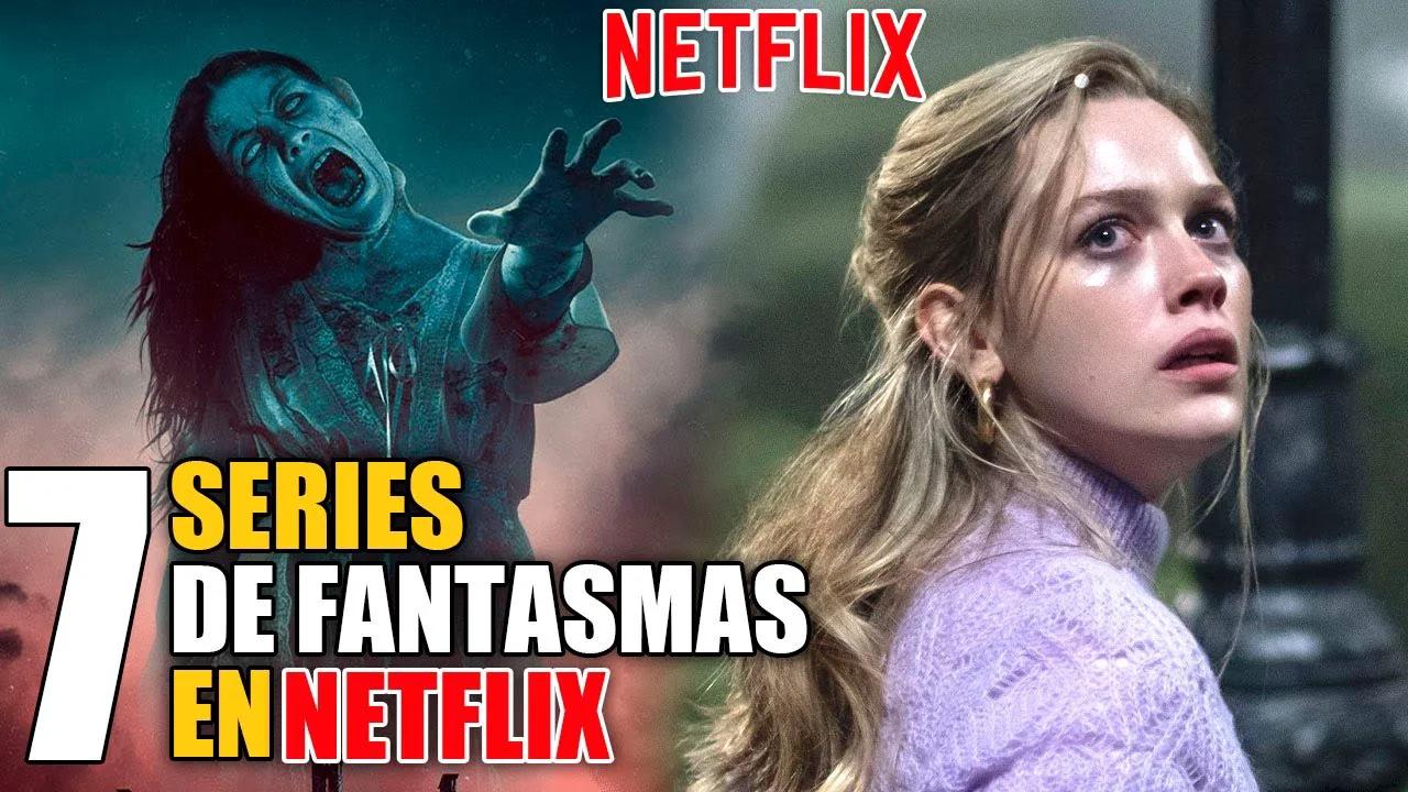 7 Mejores Series de FANTASMAS y ESPIRITUS NETFLIX!