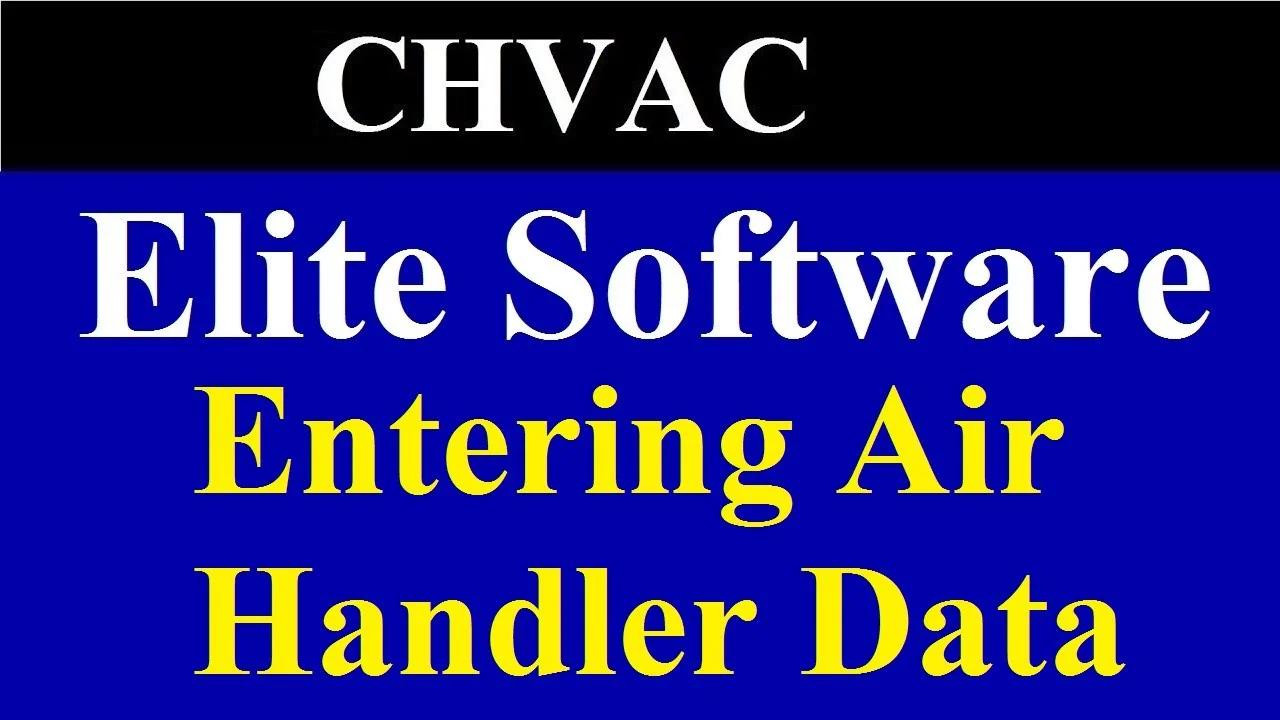 Entering Air Handler Data | Elite Software | Chvac Load Calculations