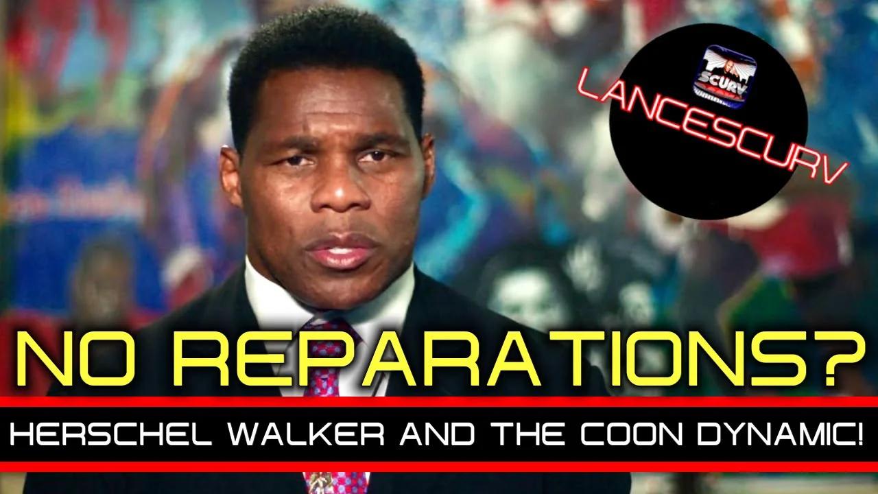 NO REPARATIONS? HERSHEL WALKER AND THE COON DYNAMIC! - THE LANCESCURV SHOW