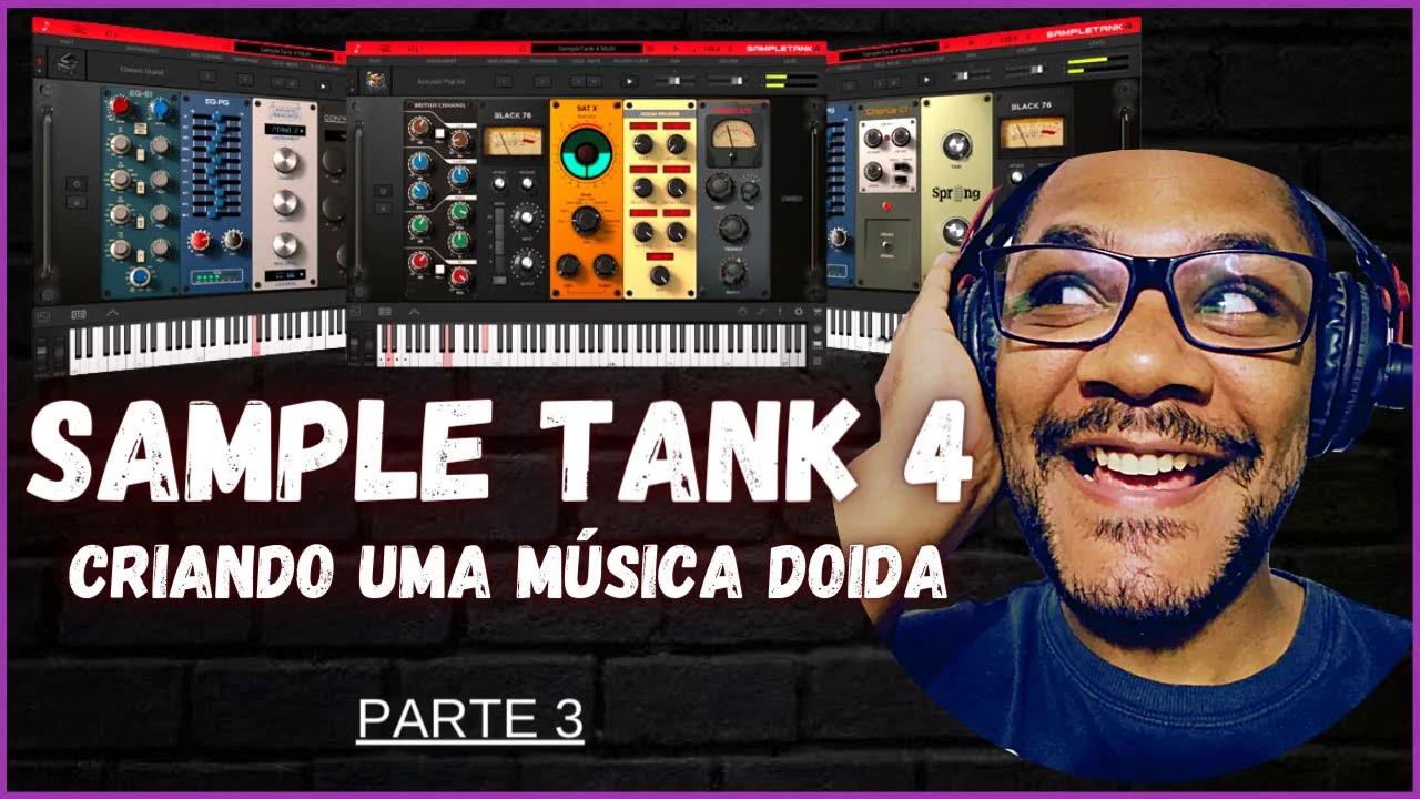 IK MULTIMEDIA SAMPLE TANK 4 - Criando uma música DOIDA - Parte 3