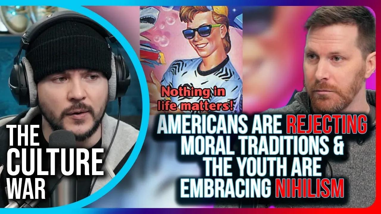 Americans Are Rejecting Moral Traditions & The Youth Are EMBRACING NIHILISM