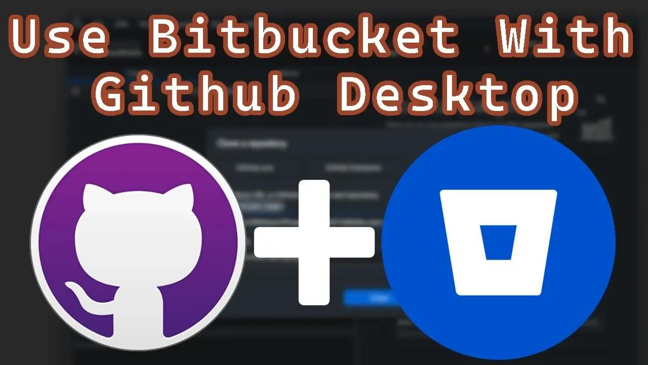 How To Use Github Desktop With Bitbucket Simple