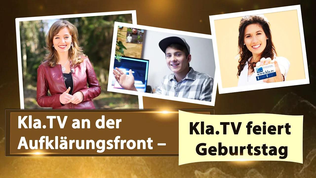 Kla.TV an der Aufklärungsfront Kla.TV feiert Geburtstag! 14.07.2020