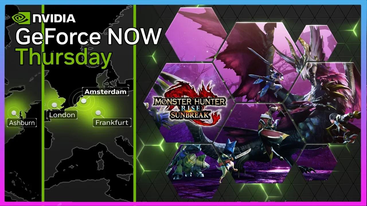 GeForce NOW News Ashburn Amsterdam RTX4080 Upgrades Monster Hunter FTF3 Mcoy8w