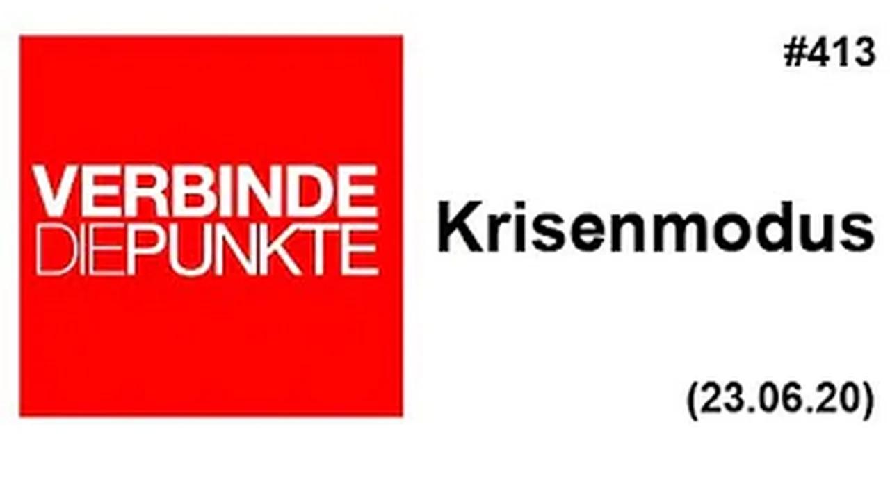 Verbinde die Punkte #413: Krisenmodus (23.06.2020)