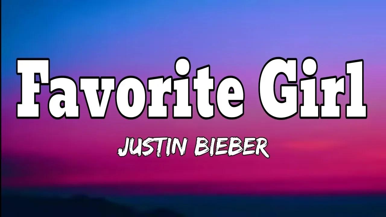 Justin Bieber Favorite Girl Lyrics