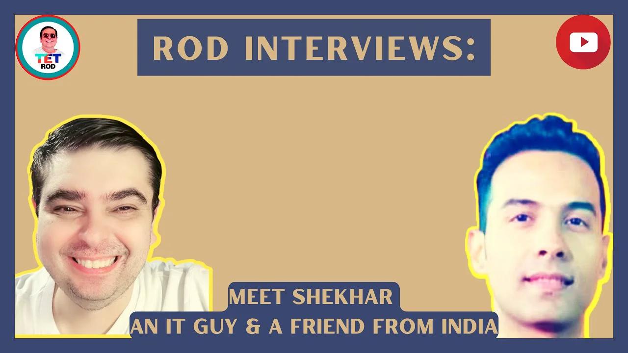 MEET SHEKHAR AN IT GUY & A FRIEND FROM INDIA