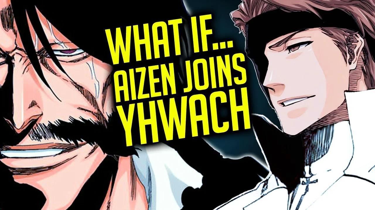 Aizen Joins Yhwach Aizen Vs Ichigo Rematch Bleach What If