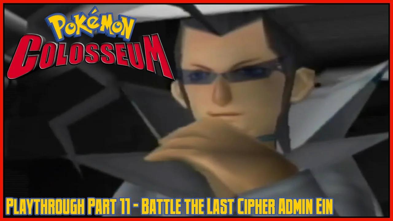 Pokémon Colosseum | Playthrough | Part 11: Battle the Last Cipher Admin Ein