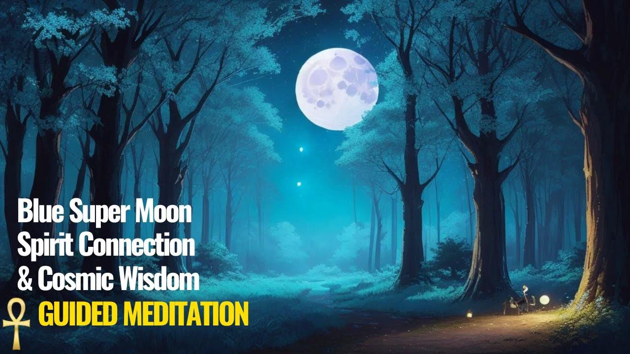Blue Super Moon Guided Meditation 528hz Positive Frequency