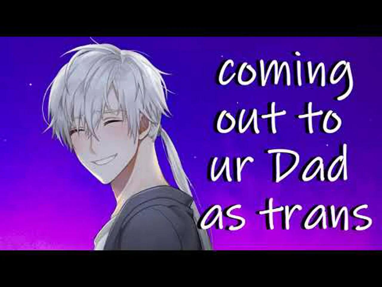 asmr ftm coming out to your supportive dad transgender comfort roleplay