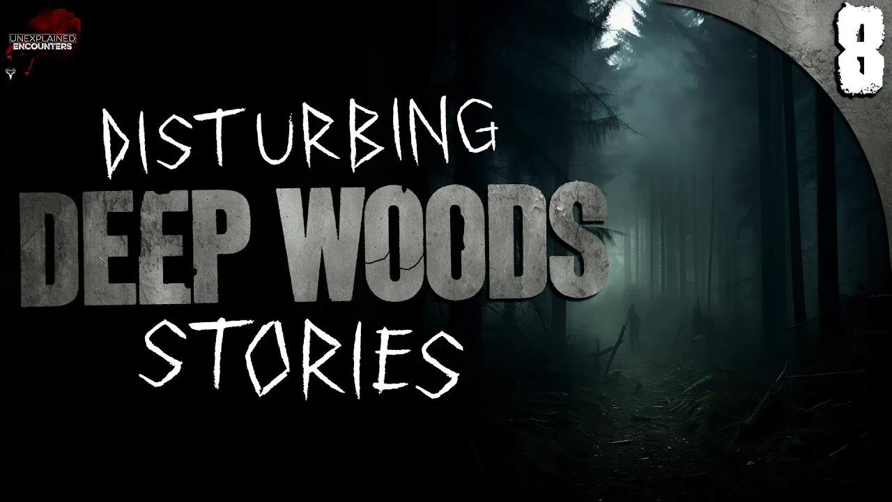 8 Extremely Creepy Deep Woods Horror Stories
