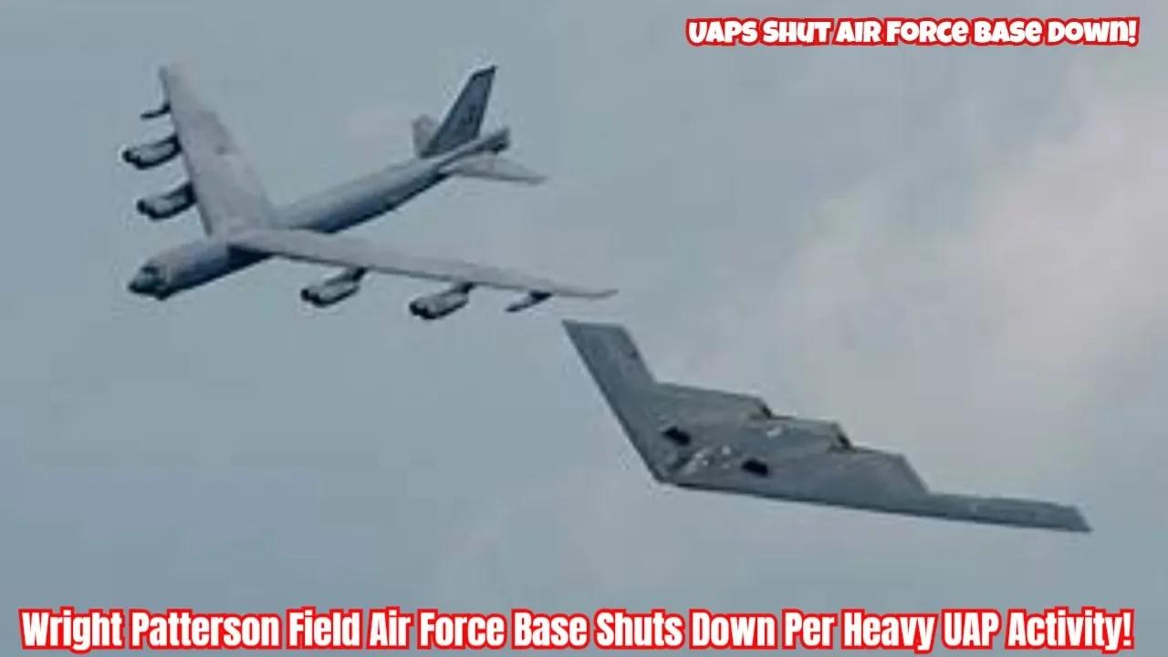 Wright Patterson Field Air Force Base Shuts Down Per Heavy Uap Activity