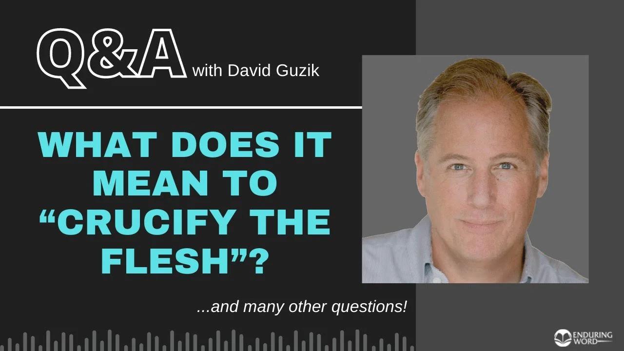 what-does-it-mean-to-crucify-the-flesh-live-q-a-for-march-17-2022