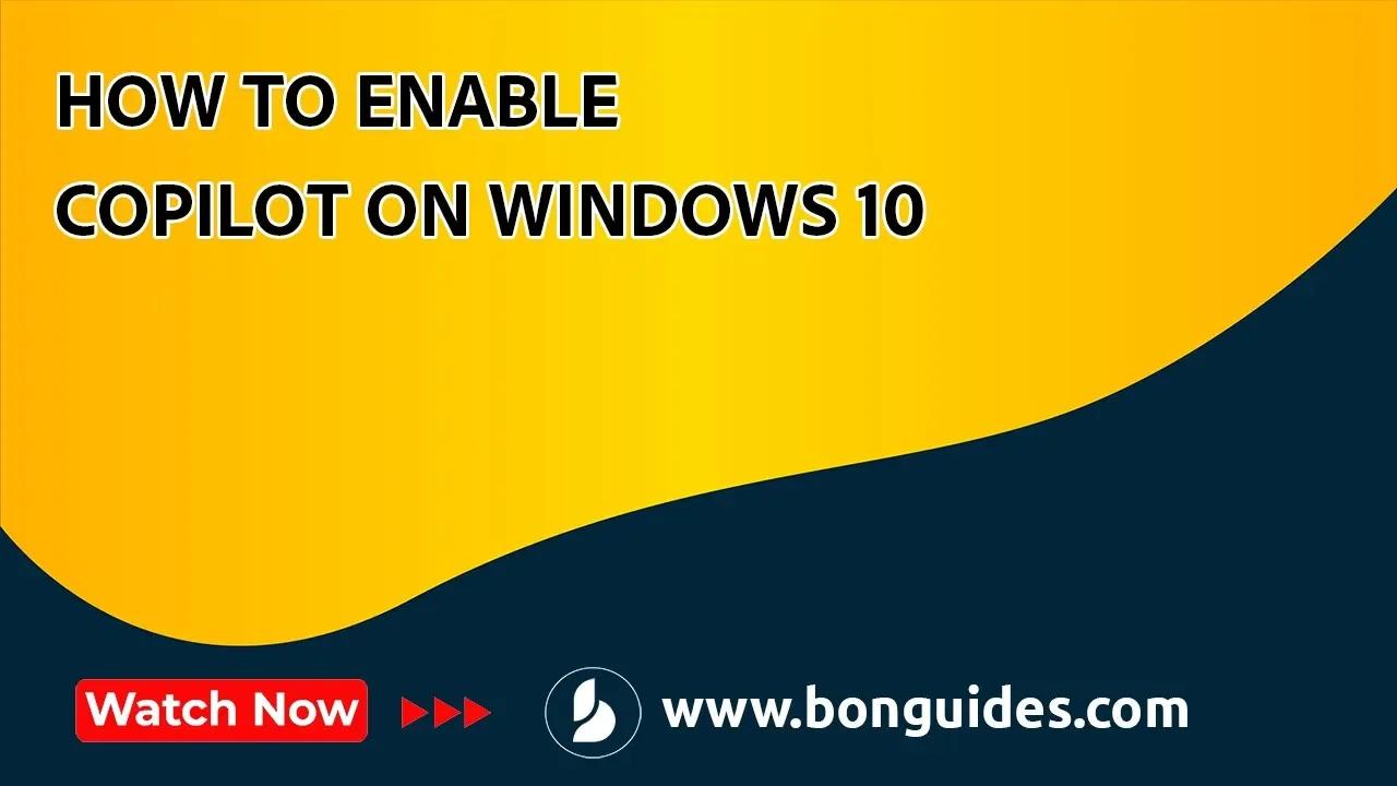 How to Enable Copilot on Windows 10