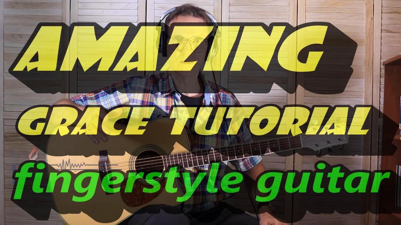 Amazing Grace Fingerstyle Guitar Tutorial "Easyish"