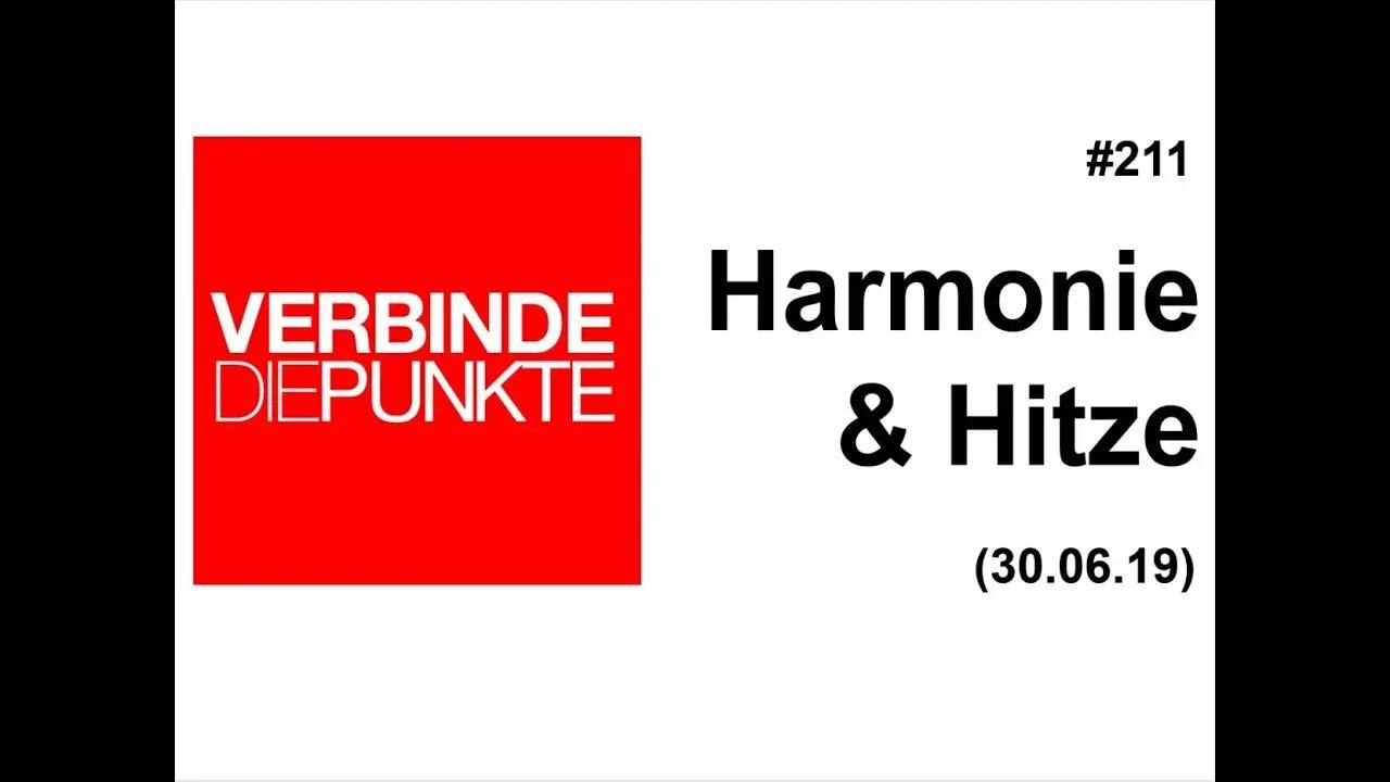 Verbinde die Punkte #211: Harmonie & Hitze (30.06.2019)