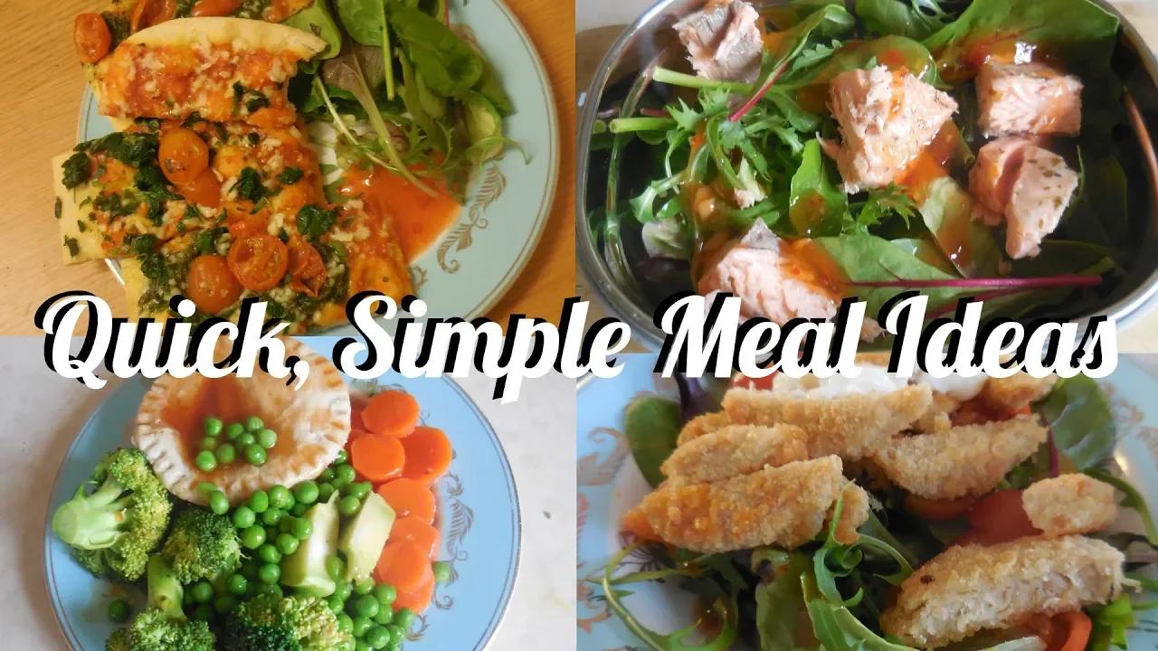 QUICK, SIMPLE MEAL IDEAS | EASY MEALS
