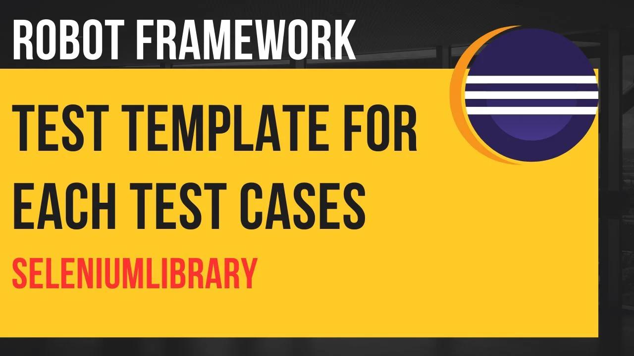 Test Templates for each Test Cases | Robot Framework