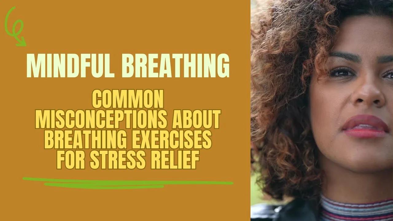 Common Misconceptions About Breathing Exercises for Stress Relief