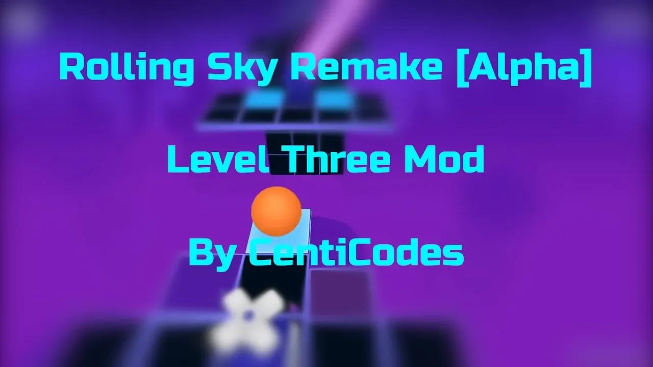 Rolling Sky Remake [Alpha] | Level Three Mod [CentiCodes]