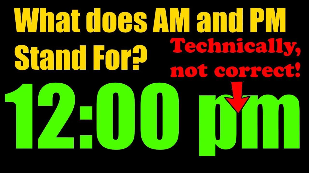 am-and-pm-what-does-am-and-pm-stand-for-or-mean-answered-less-than