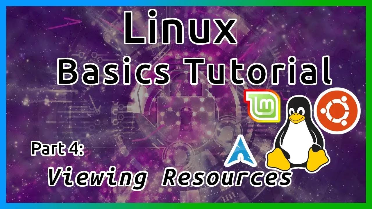 Viewing Resources - Linux Tutorial (Part 4)