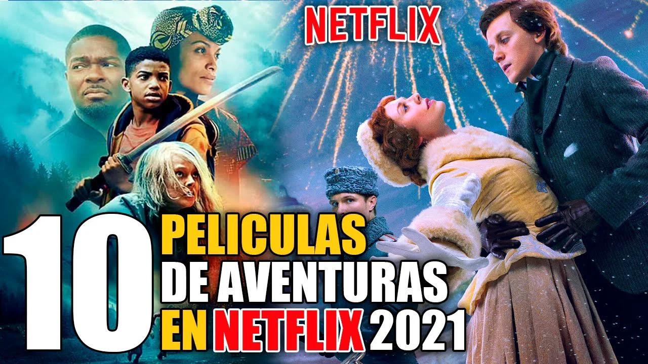 10 Mejores Peliculas De Aventuras Netflix 2021 