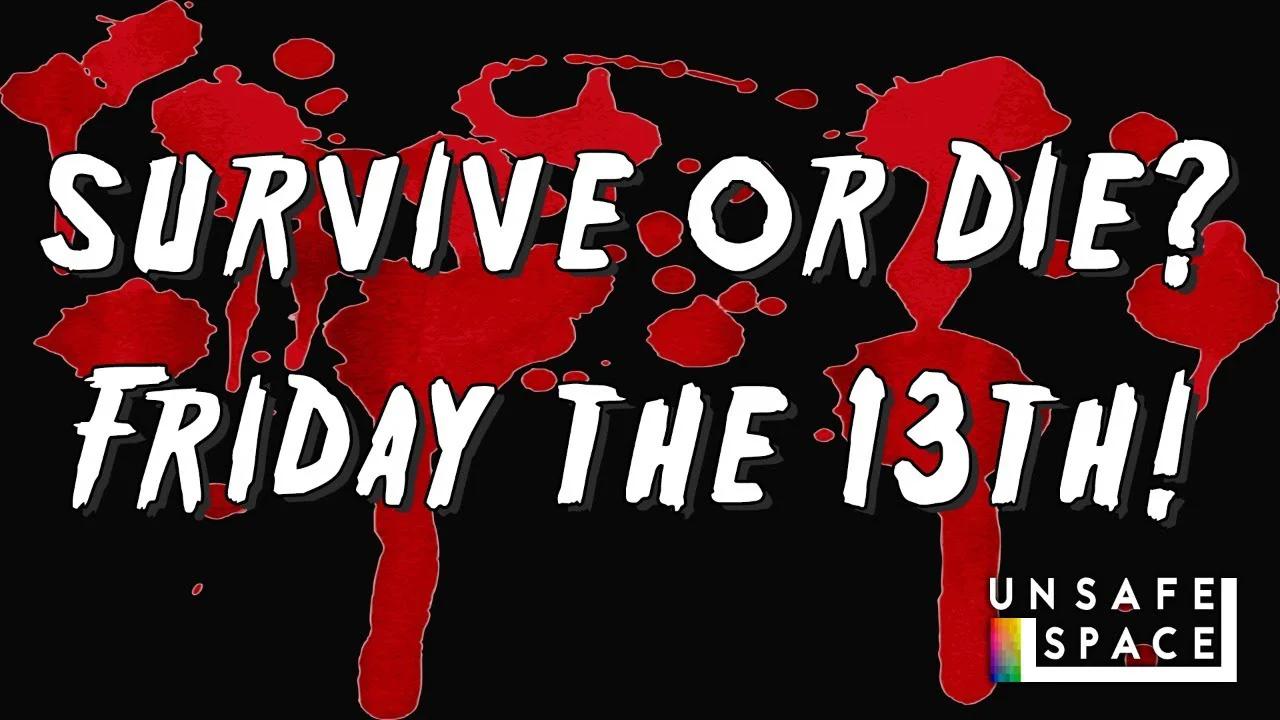 Survive or DIE? Friday the 13th Special!