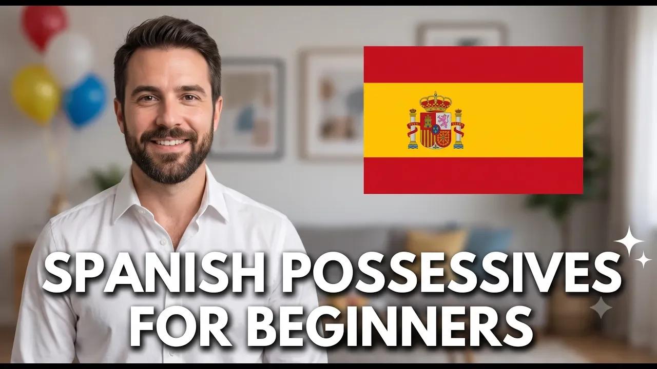 Learn Spanish Master Course Lesson 12 | Spanish Possessives for Beginners