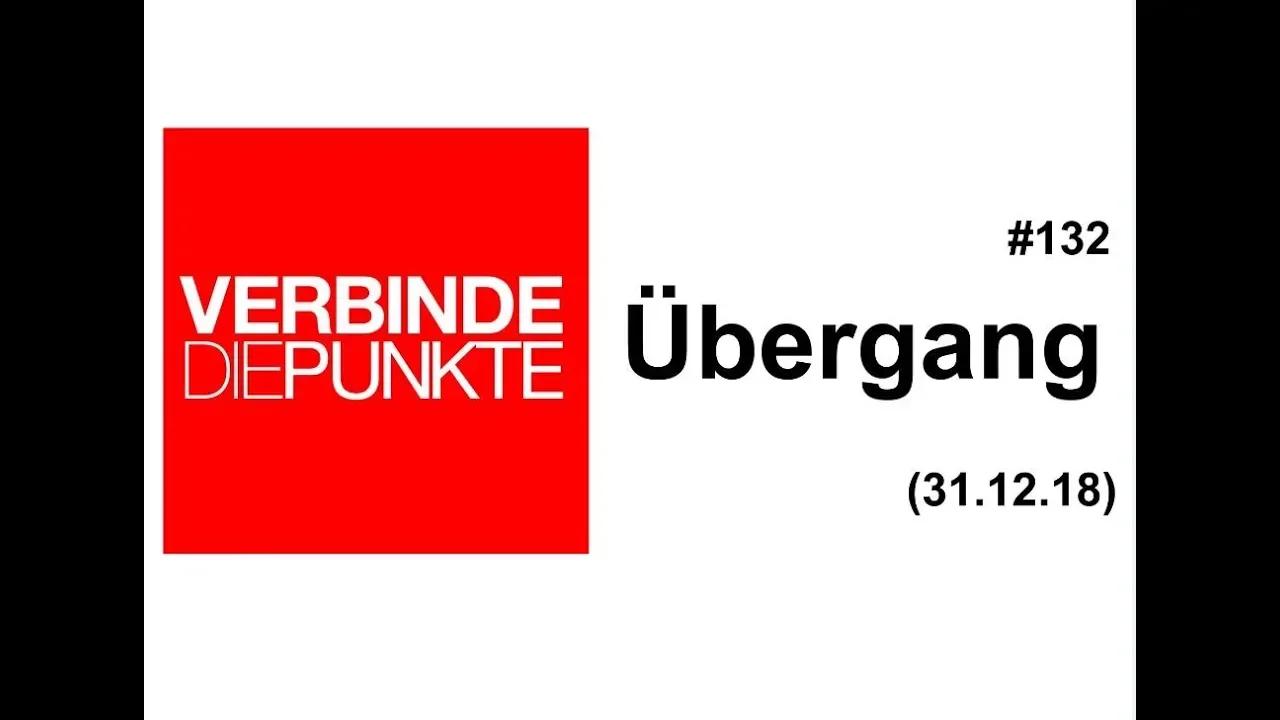 Verbinde die Punkte #132: Übergang (31.12.18)