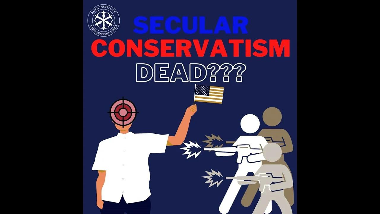 The Death of Secular Conservatism