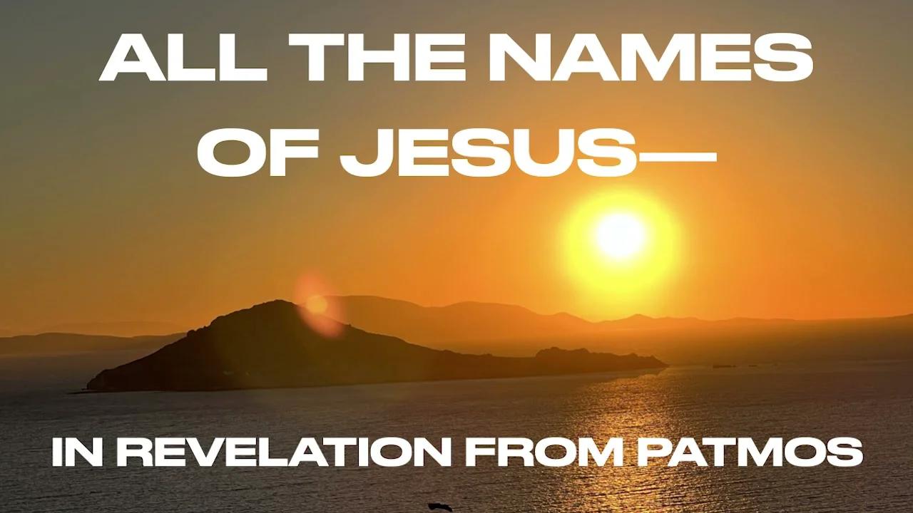 NR1 ALL THE NAMES OF JESUS IN REVELATION FROM PATMOS