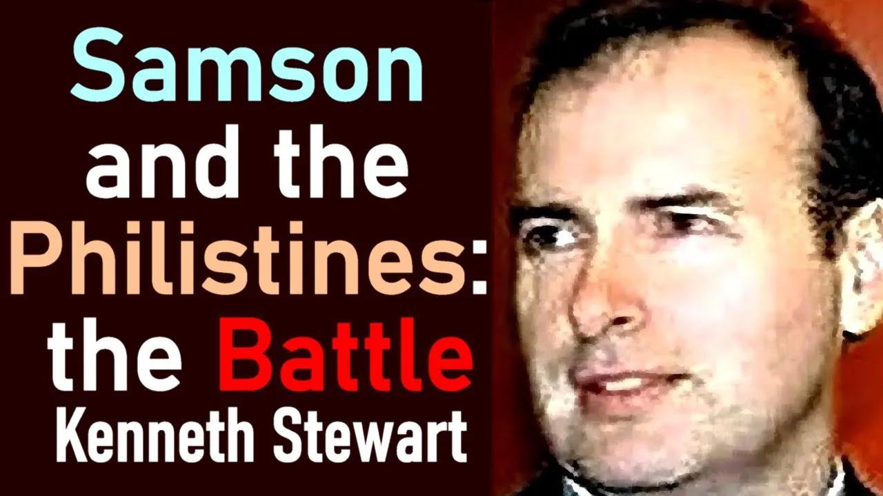 Samson and the Philistines: the Battle - Reverend Kenneth Stewart Sermon