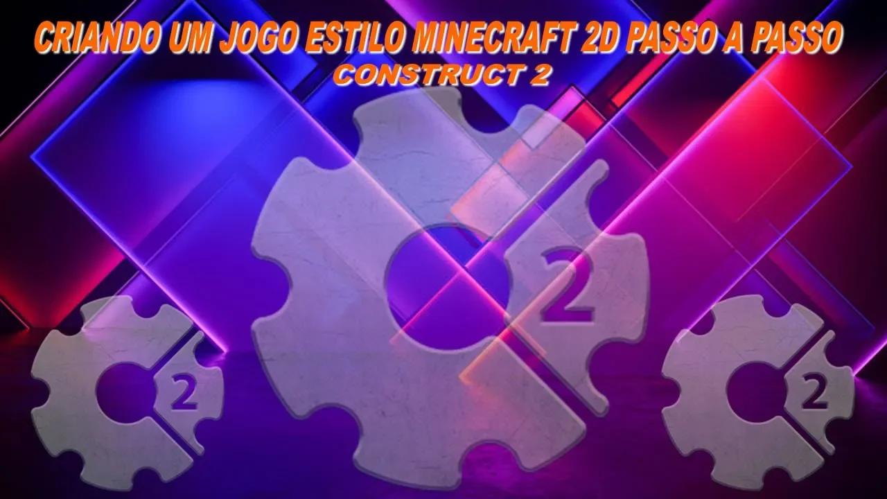 Criando um jogo do estilo Minecraft com o construct 2 passo a passo ...