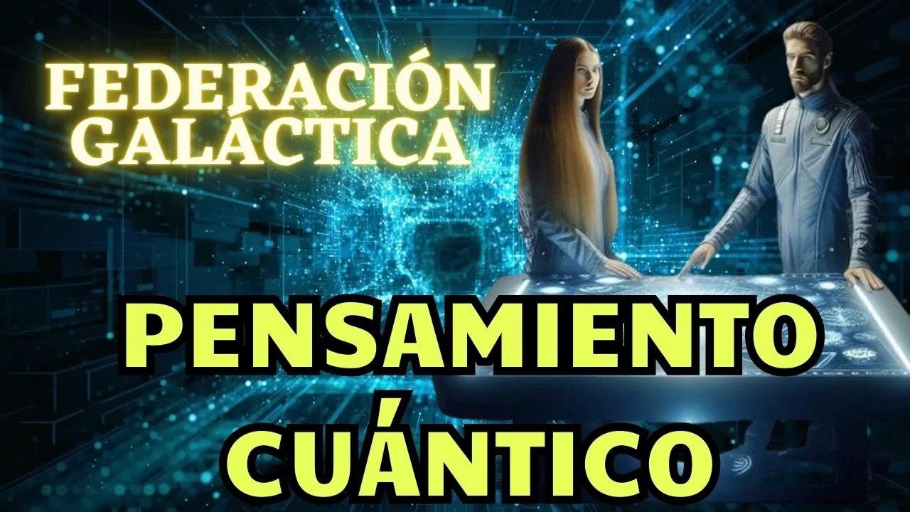 PENSAMIENTO CUÁNTICO | Mensaje de la FEDERACIÓN GALÁCTICA DE LUZ 🌍 La ...