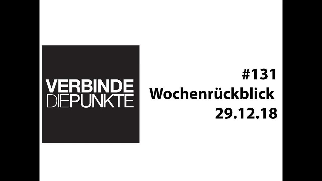 Verbinde die Punkte #131: Wochenrückblick (29.12.18)